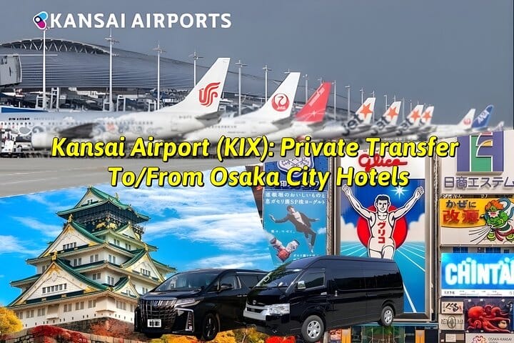 Kansai Airport (KIX): Private Transfer To/From Osaka City Hotels