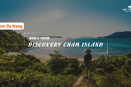 CHAM ISLAND FROM DA NANG/HOI AN (GROUP TOUR)