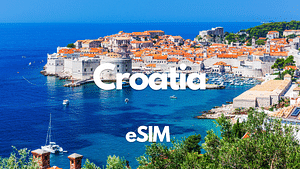 Croatia (Europe) Data eSIM : 0.5GB to 2GB/daily - 30 Days