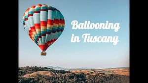 Hot Air Balloon Rides in Tuscany - You Can Fly Like the Wind in Chianti end with Lunch and Tasting at Wine Estate