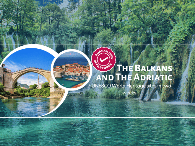 The Balkans & The Adriatics: 7 UNESCO World Heritage sites in two weeks