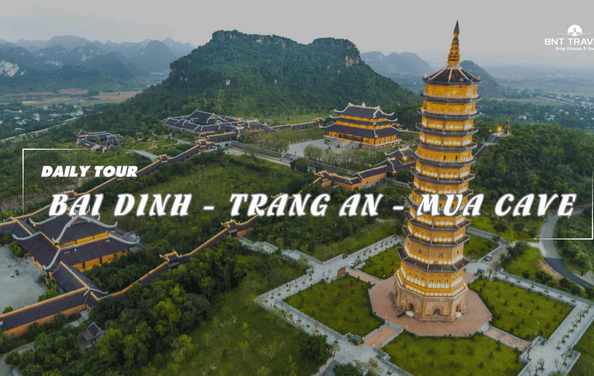 1 DAY BAI DINH – TRANG AN – MUA CAVE FROM NINH BINH (GROUP TOUR)
