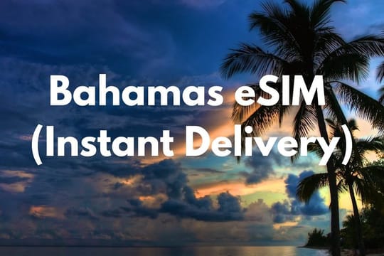 Bahamas eSIM (Instant Delivery)