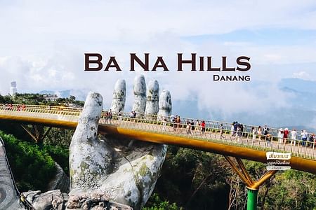 Discover the Golden Bridge & Ba Na Hills: A Scenic Day Tour from Da Nang