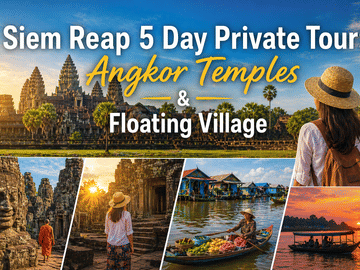 Five-Day Private Tour of Angkor Temples and Tonle Sap Village