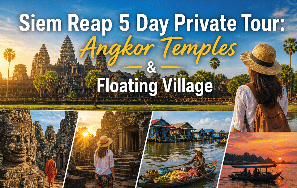 Five-Day Private Tour of Angkor Temples and Tonle Sap Village