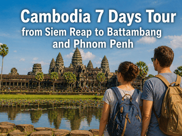 7-Day Cultural Tour of Siem Reap, Battambang, and Phnom Penh