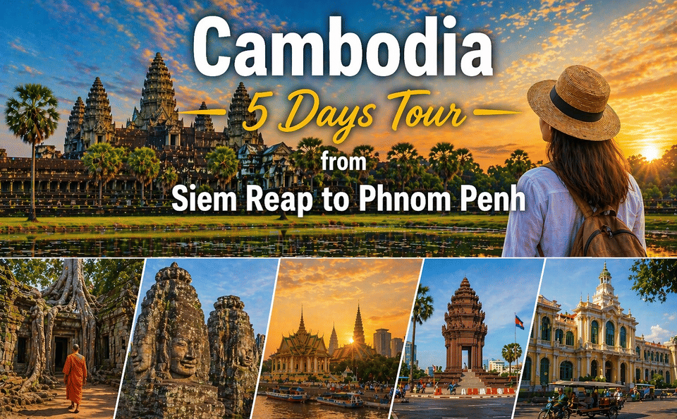 Five-Day Cultural Tour of Siem Reap and Phnom Penh