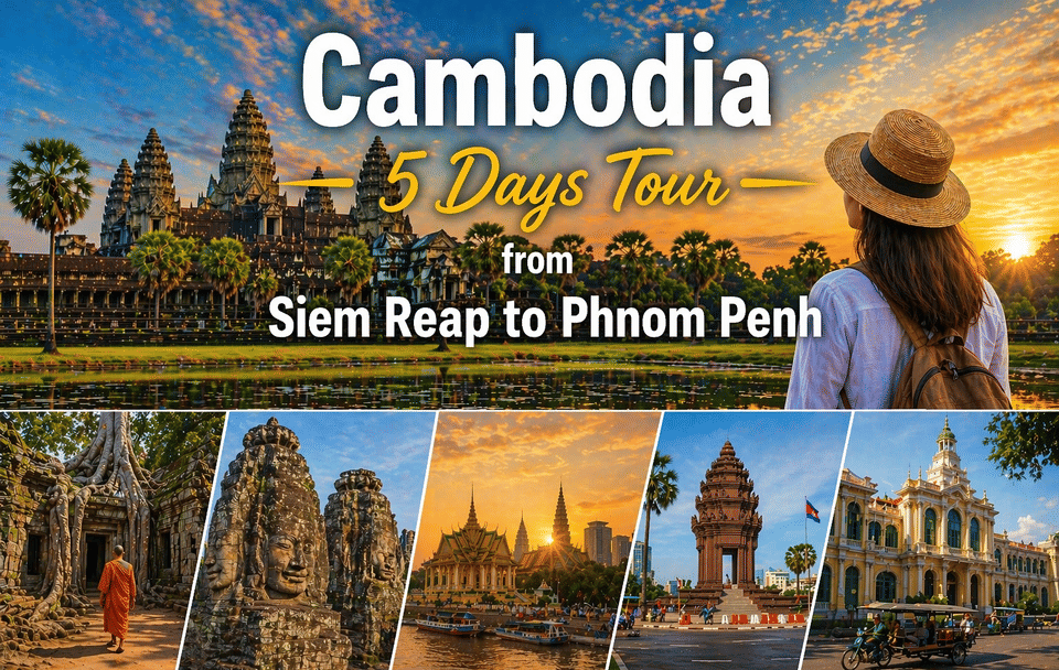 Five-Day Cultural Tour of Siem Reap and Phnom Penh
